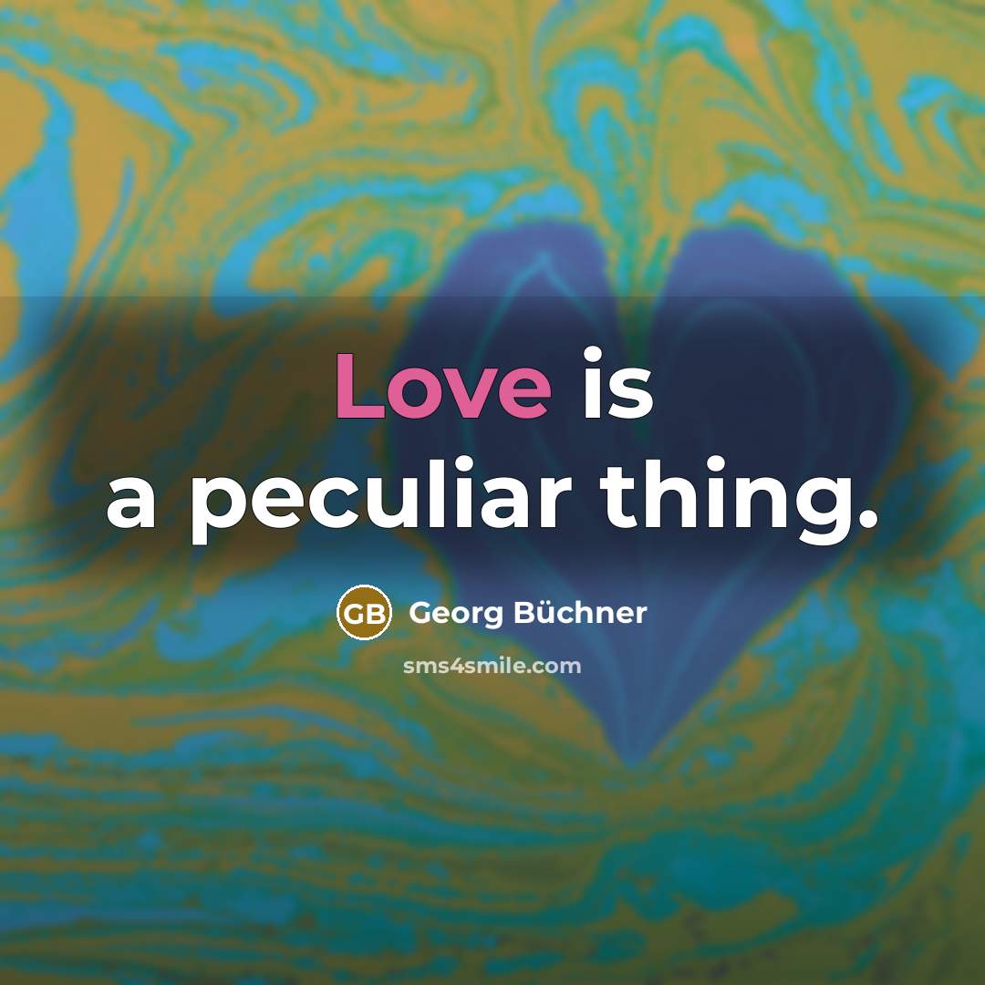 “Love is a peculiar thing.…” quote by Georg Buchner