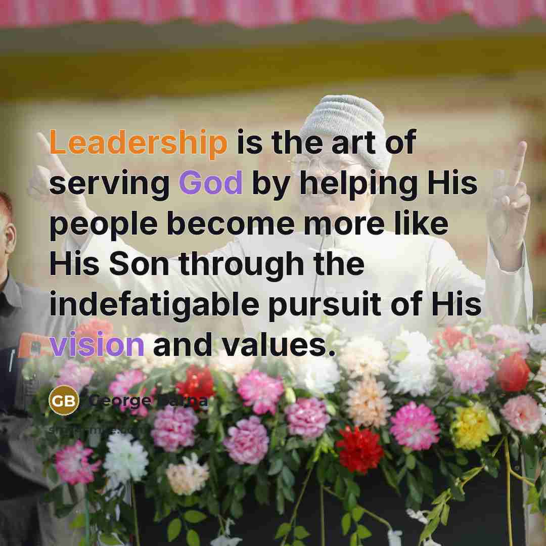 “Leadership is the art of serving God by helping His…” quote by George Barna