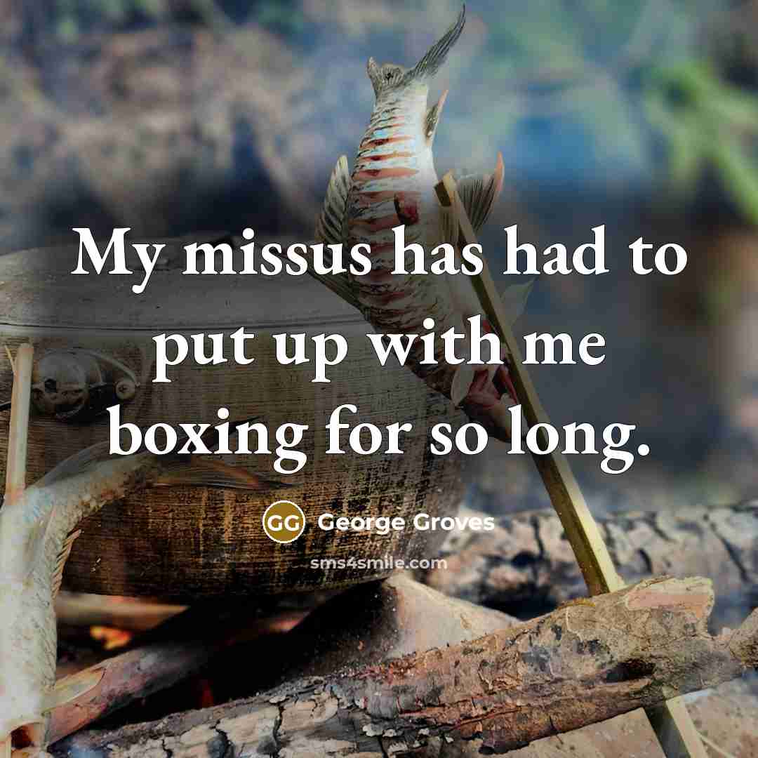 “My missus has had to put up with me boxing…” quote by George Groves