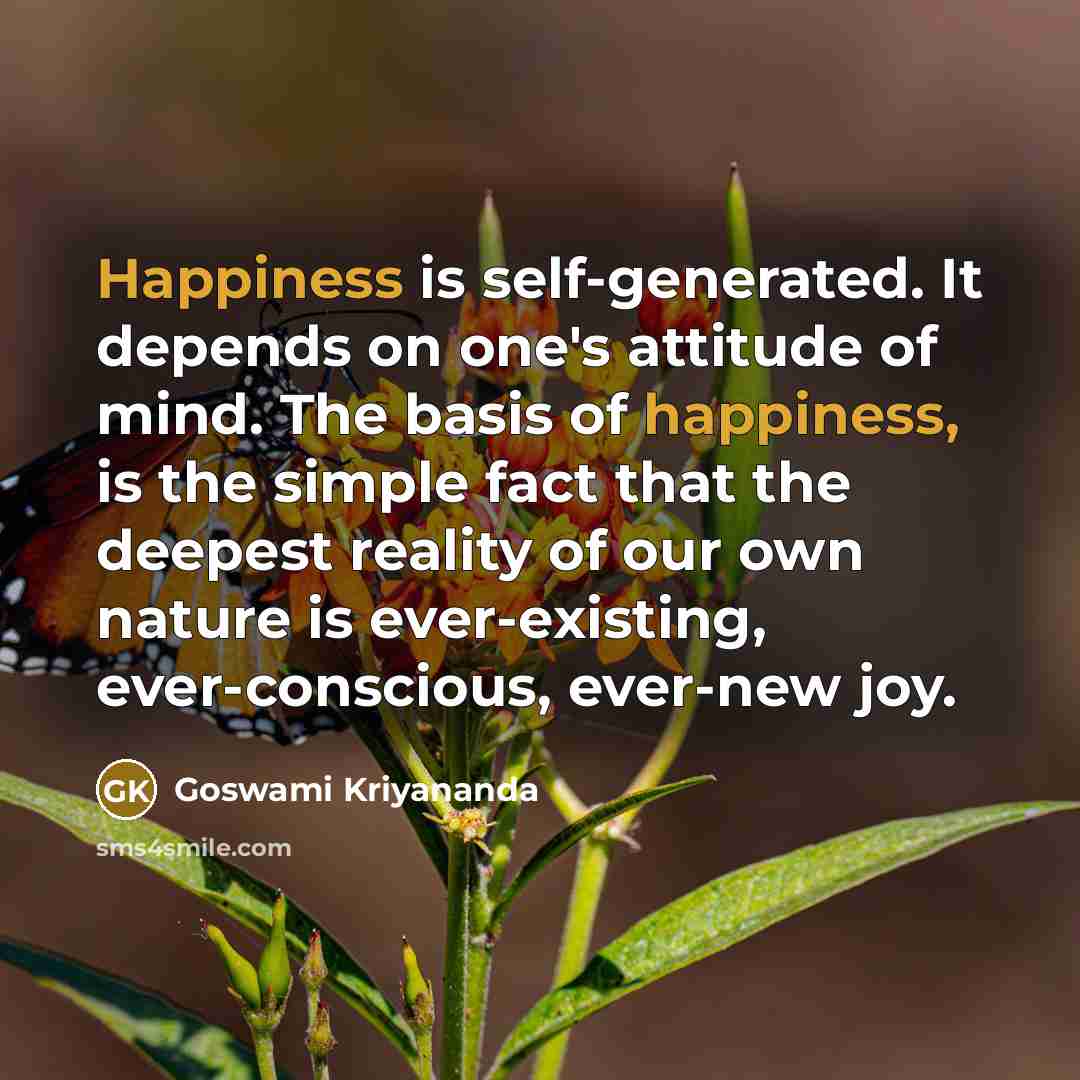 “Happiness is self-generated. It depends on one's attitude of mind.…” quote by Goswami Kriyananda