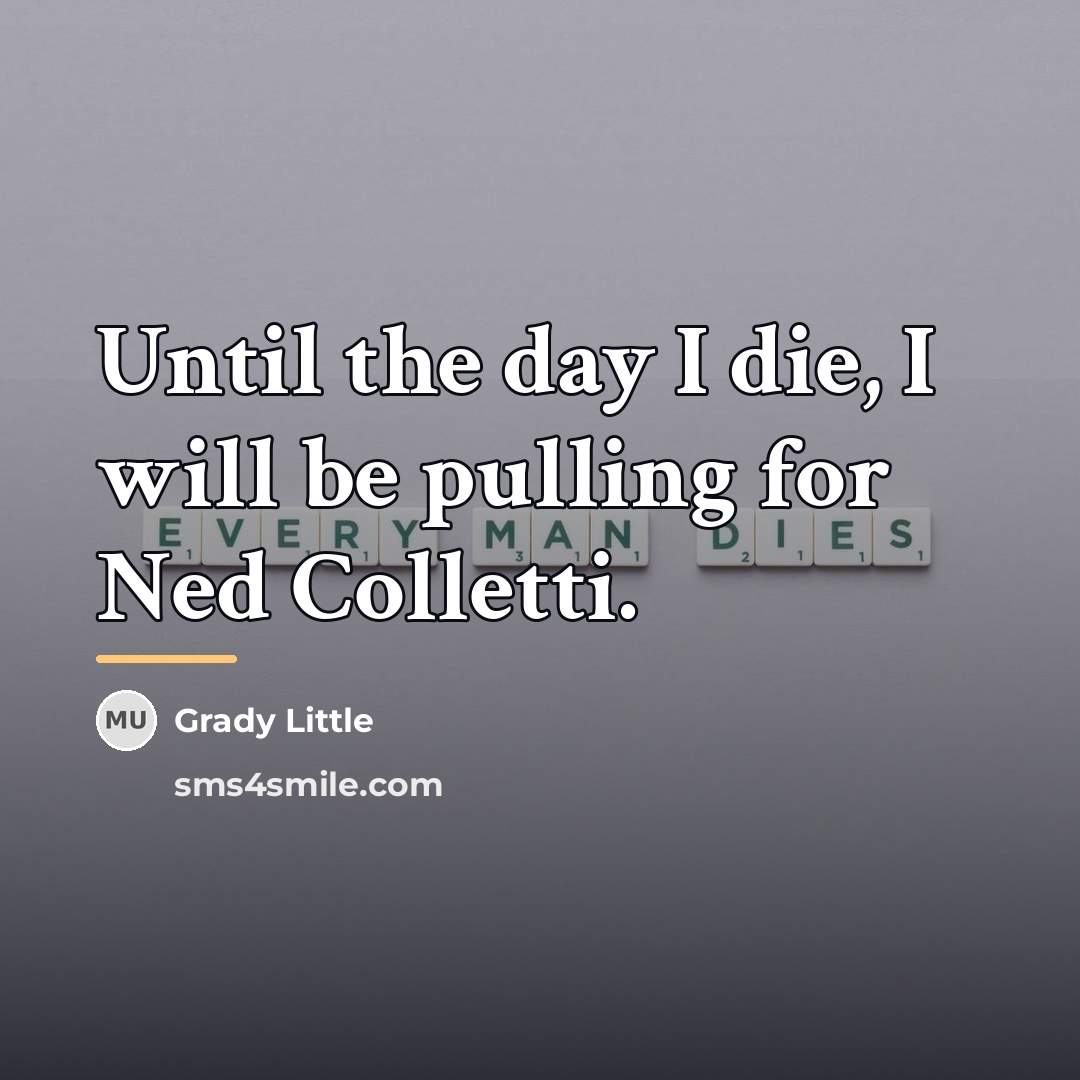 “Until the day I die, I will be pulling for…” quote by Grady Little