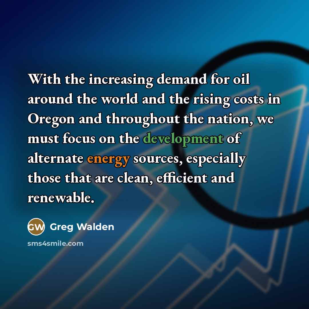 “With the increasing demand for oil around the world and…” quote by Greg Walden