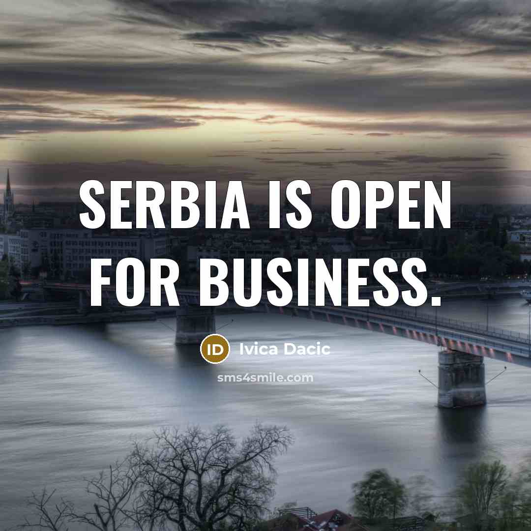 “Serbia is open for business.…” quote by Ivica Dacic
