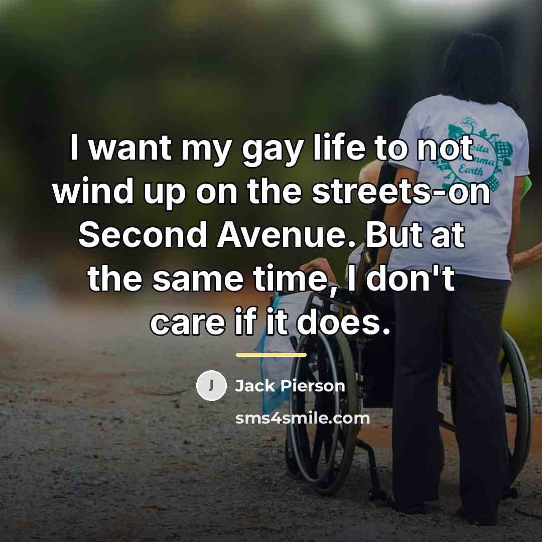“I want my gay life to not wind up on…” quote by Jack Pierson