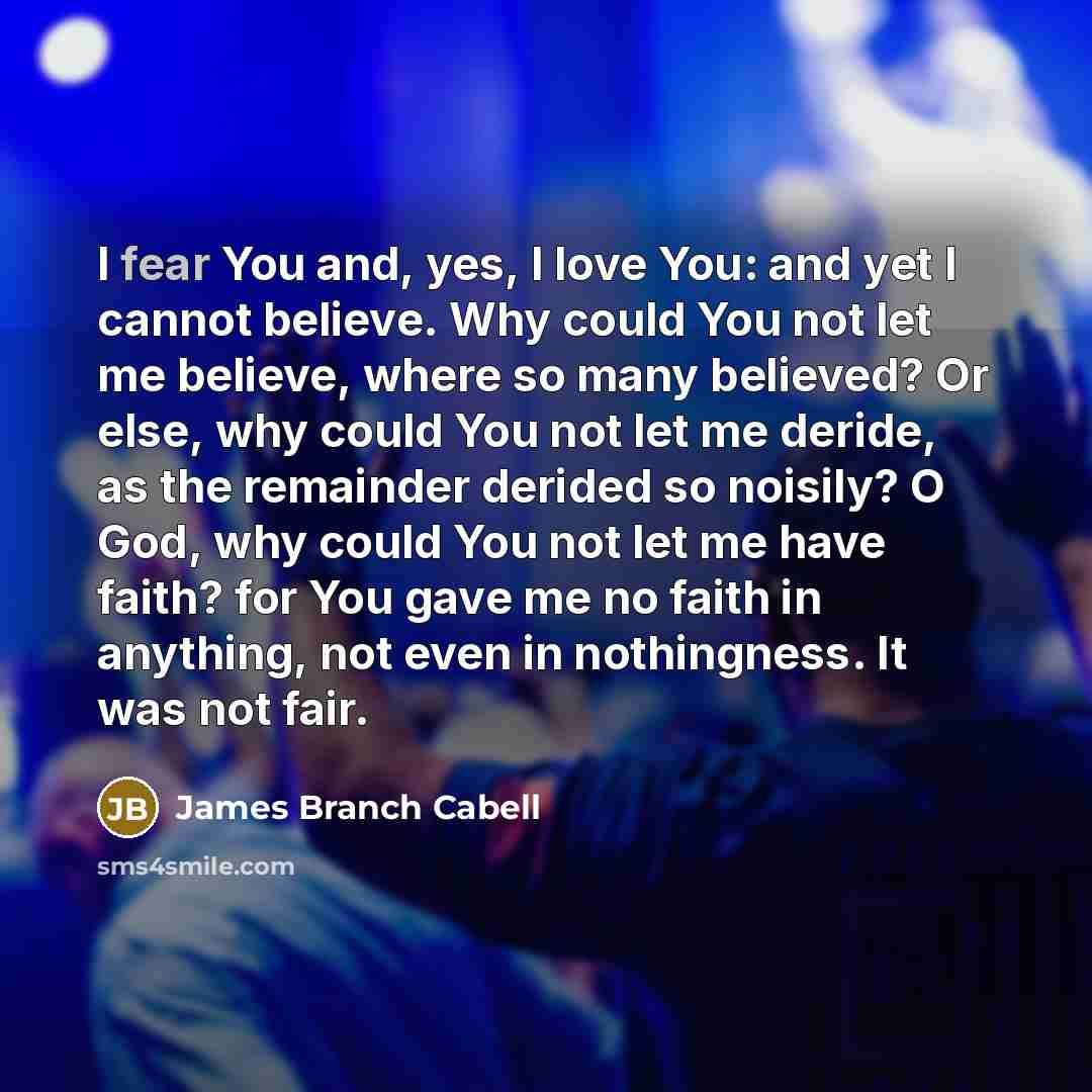 “I fear You and, yes, I love You: and yet…” quote by James Branch Cabell