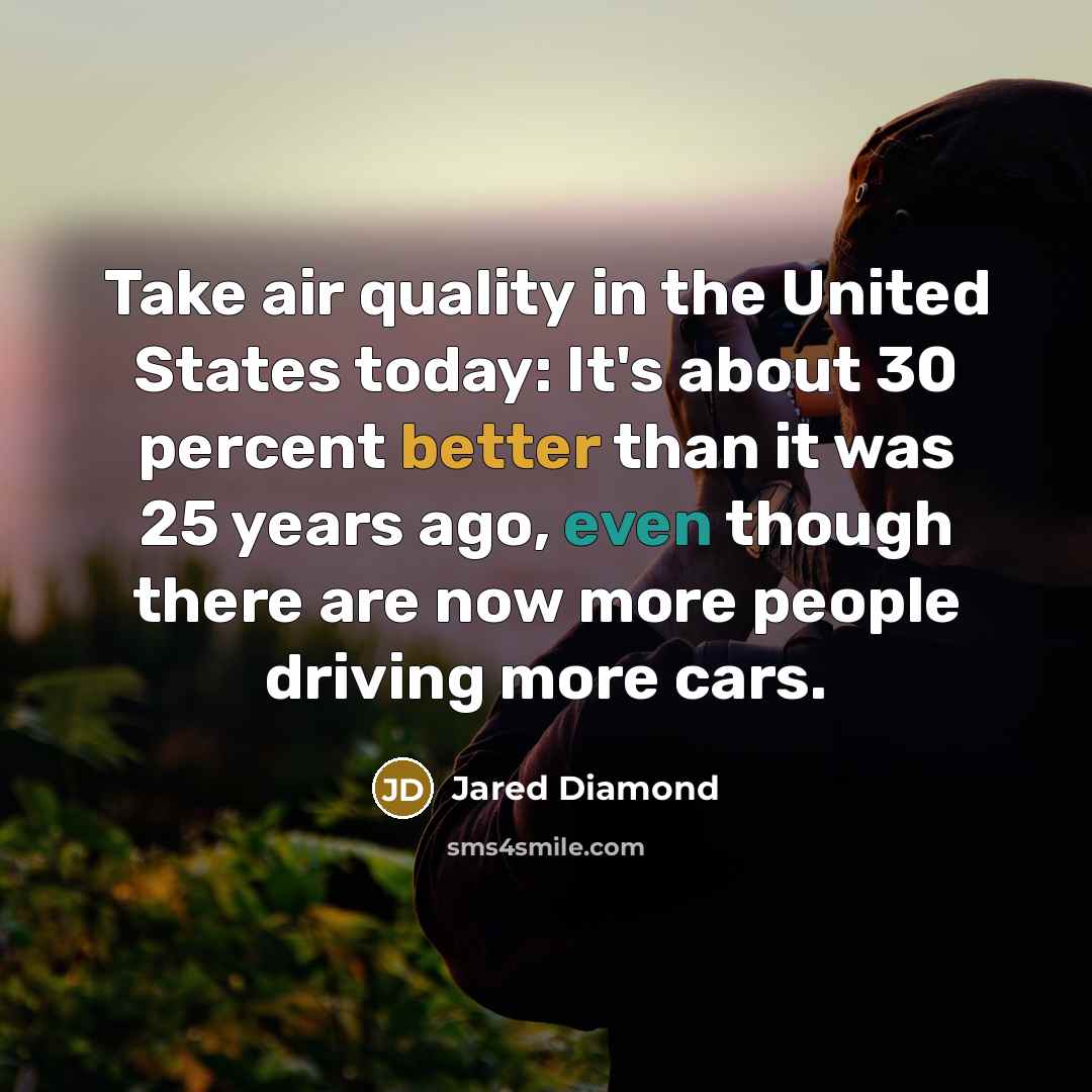 “Take air quality in the United States today: It's about…” quote by Jared Diamond