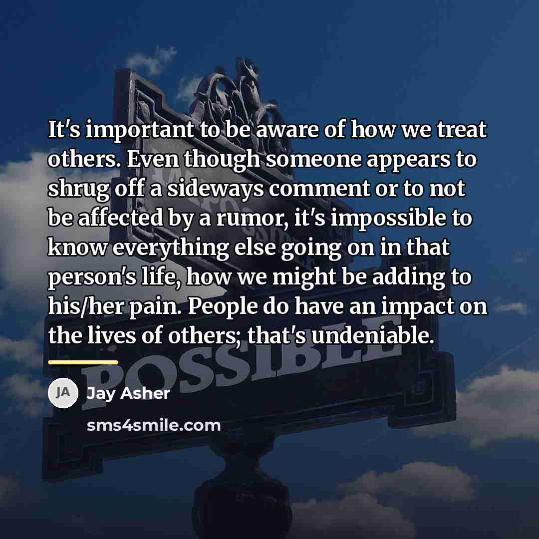 “It's important to be aware of how we treat others.…” quote by Jay Asher