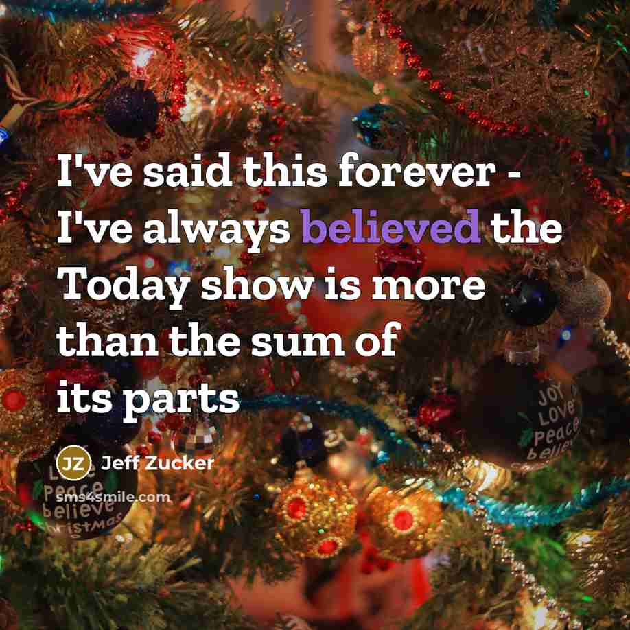 “I've said this forever - I've always believed the Today…” quote by Jeff Zucker