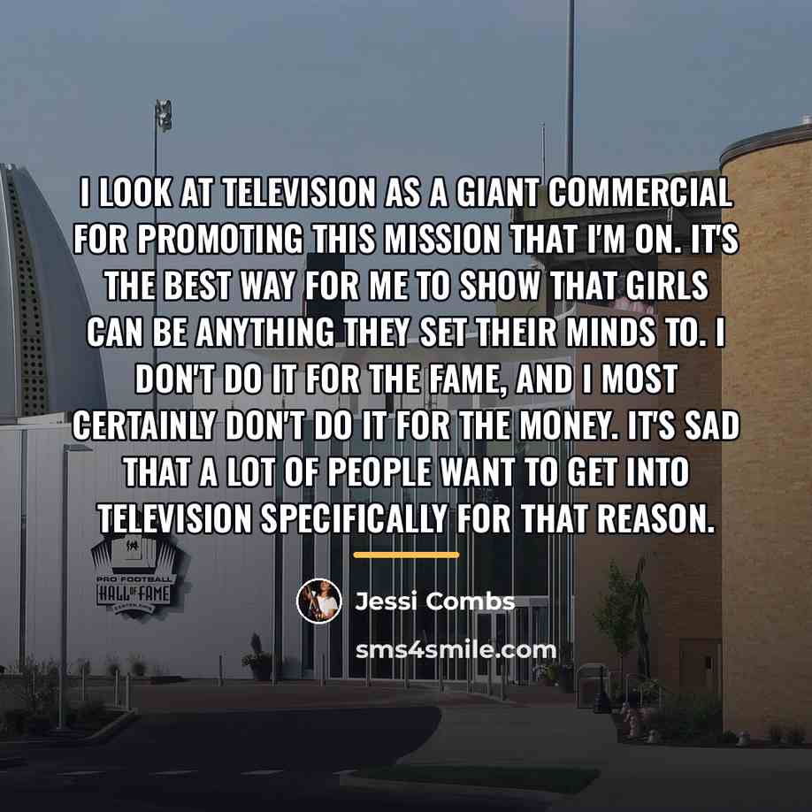 “I look at television as a giant commercial for promoting…” quote by Jessi Combs