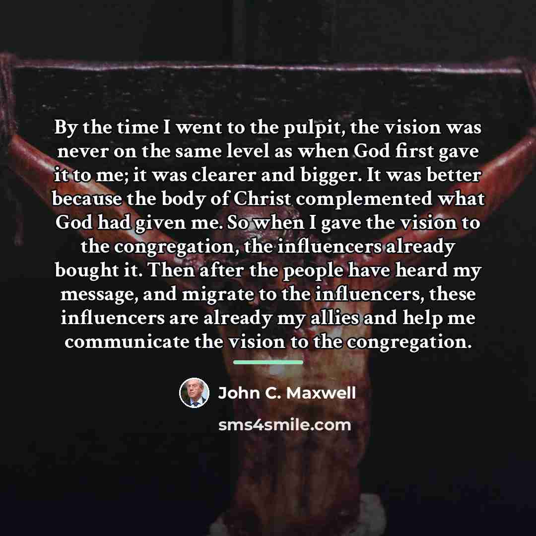 “By the time I went to the pulpit, the vision…” quote by John C. Maxwell