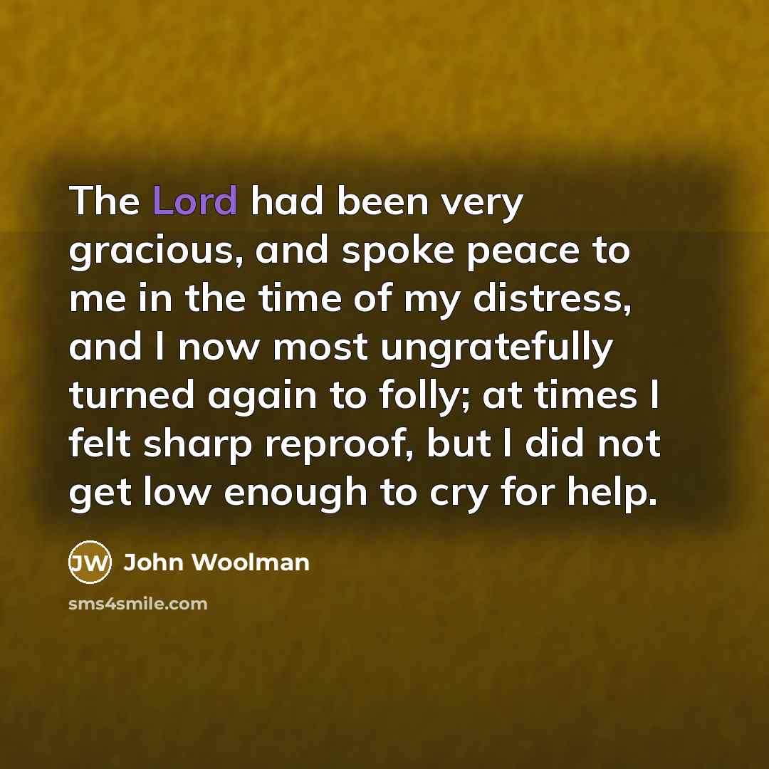 “The Lord had been very gracious, and spoke peace to…” quote by John Woolman