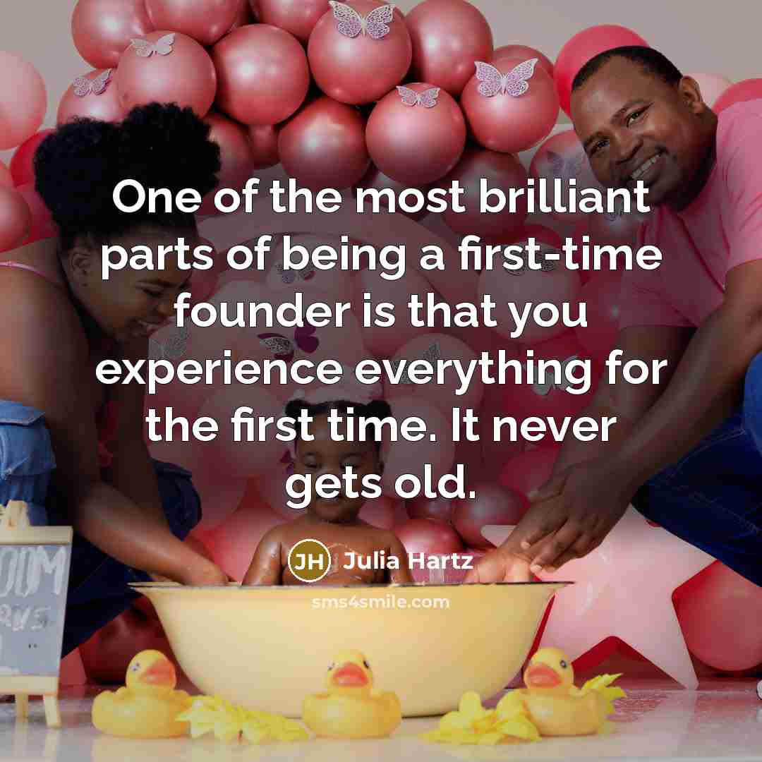 “One of the most brilliant parts of being a first-time…” quote by Julia Hartz