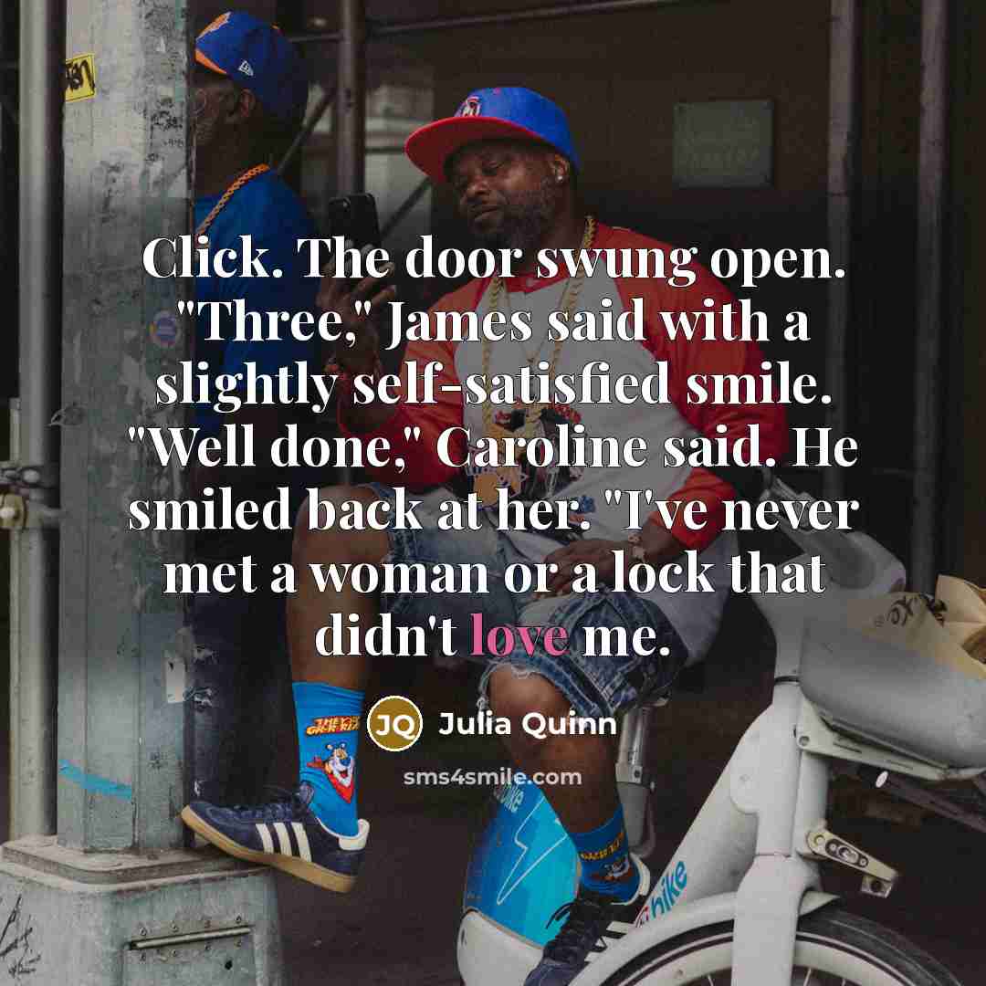 “Click. The door swung open. "Three," James said with a…” quote by Julia Quinn