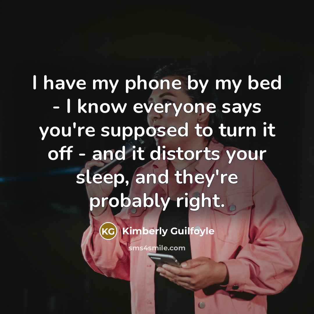 “I have my phone by my bed - I know…” quote by Kimberly Guilfoyle
