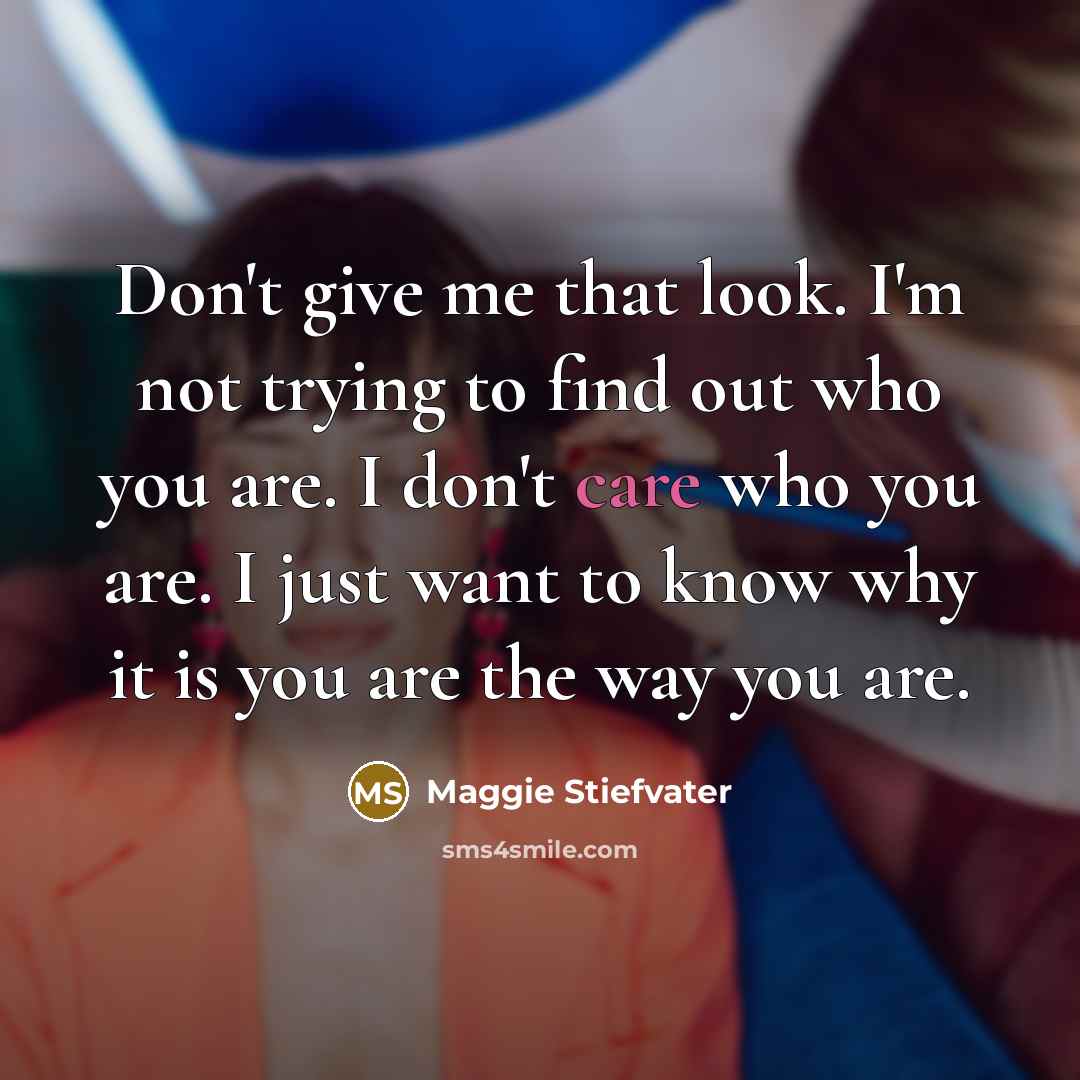 “Don't give me that look. I'm not trying to find…” quote by Maggie Stiefvater