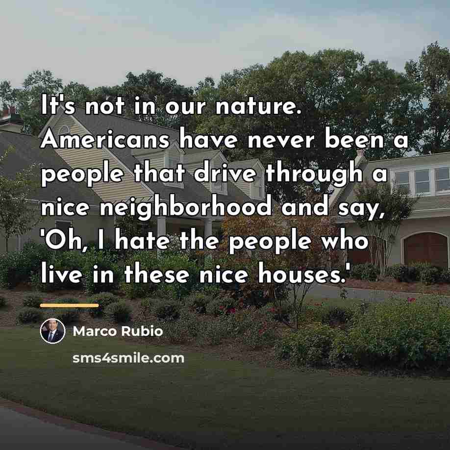 “It's not in our nature. Americans have never been a…” quote by Marco Rubio