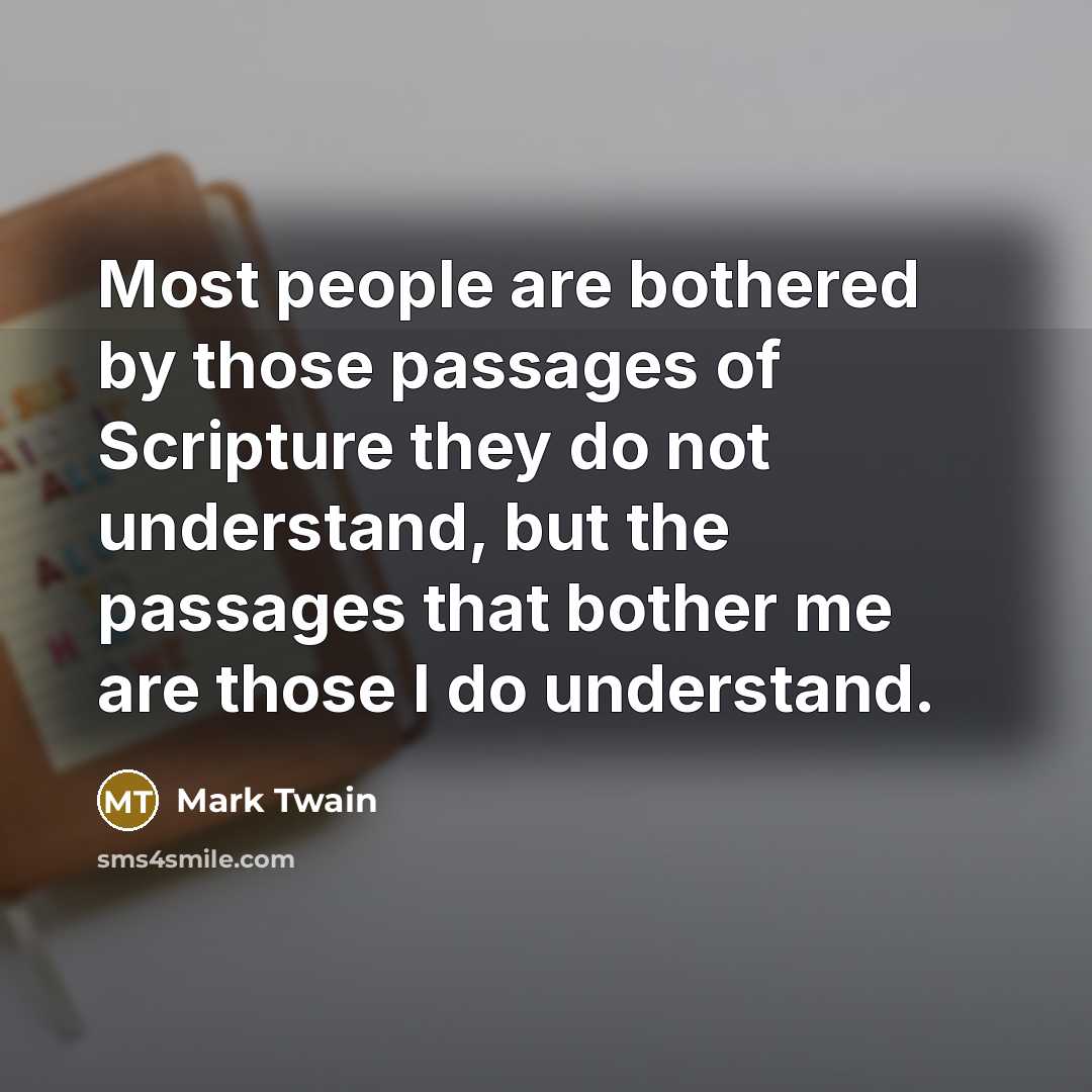 “Most people are bothered by those passages of Scripture they…” quote by Mark Twain