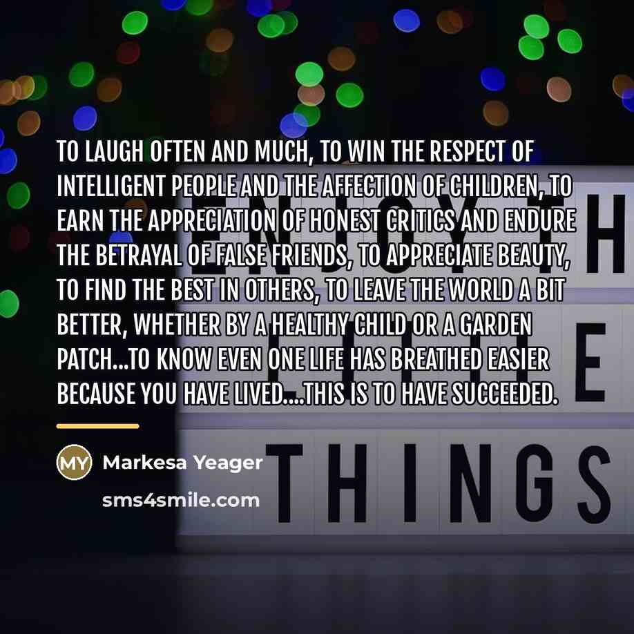 “To laugh often and much, to win the respect of…” quote by Markesa Yeager