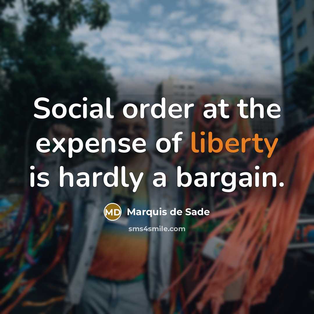 “Social order at the expense of liberty is hardly a…” quote by Marquis de Sade