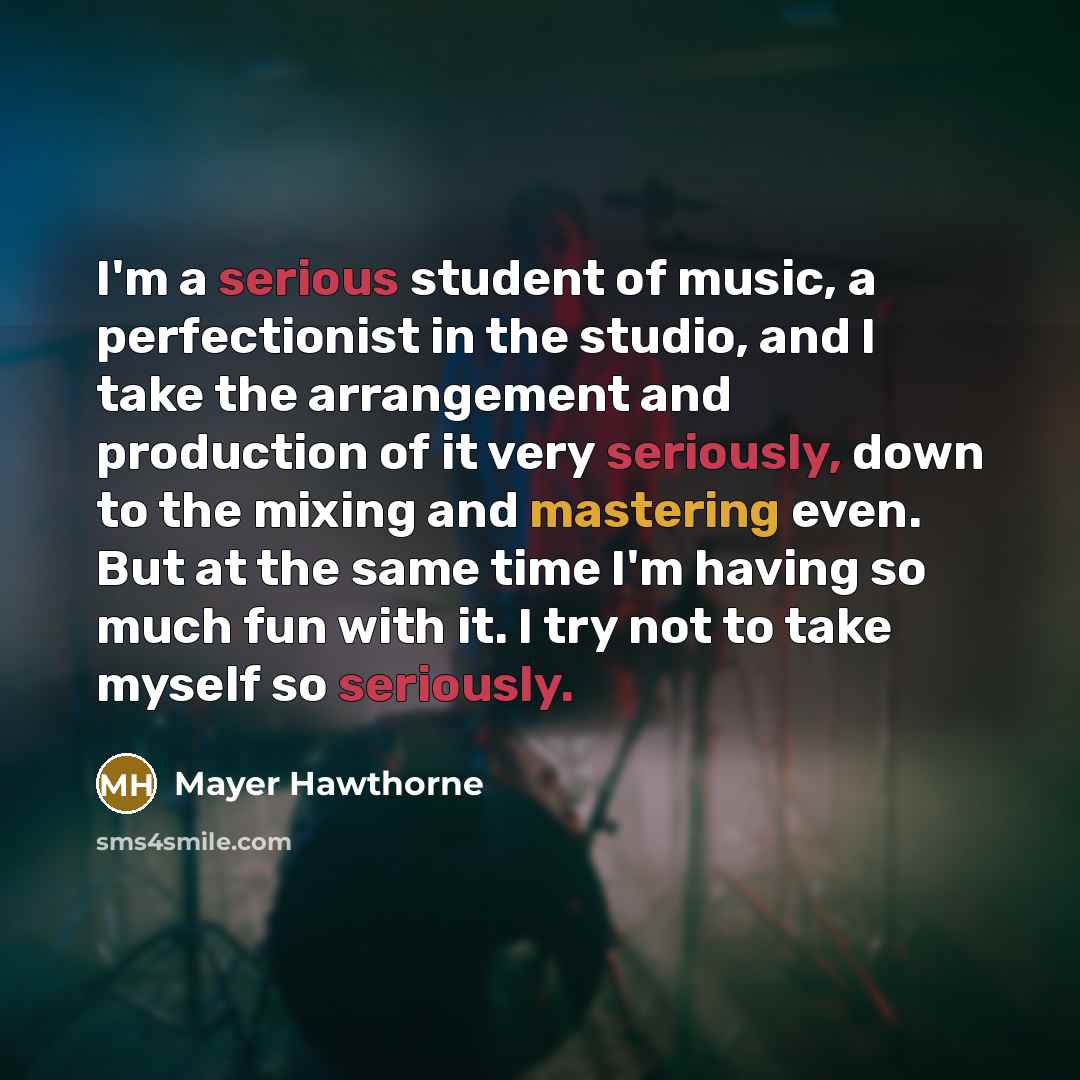 “I'm a serious student of music, a perfectionist in the…” quote by Mayer Hawthorne