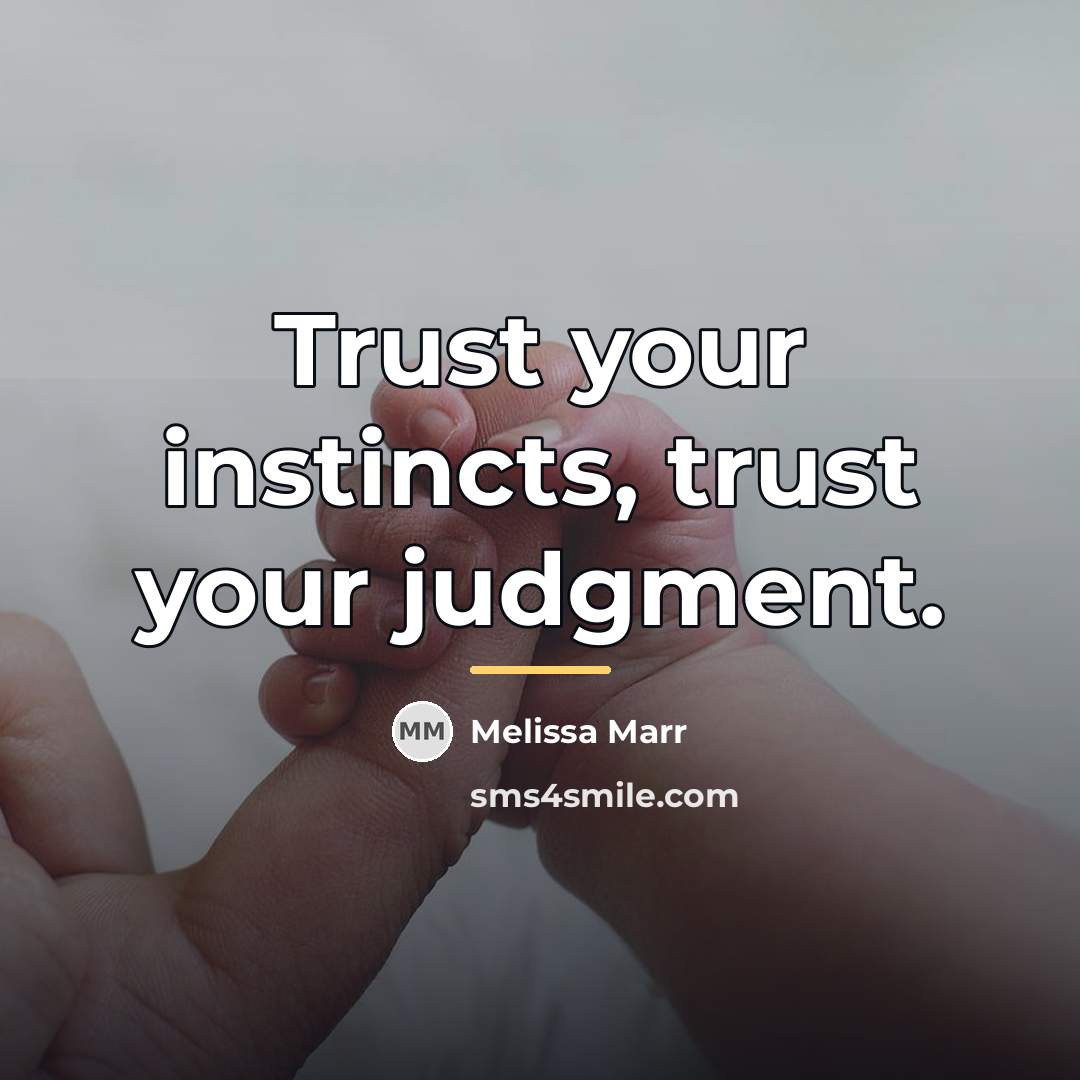 “Trust your instincts, trust your judgment.…” quote by Melissa Marr
