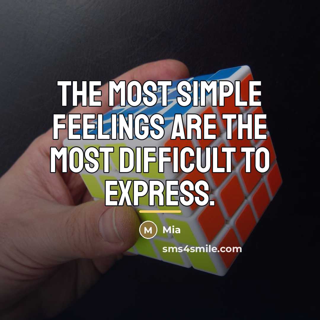 “The most simple feelings are the most difficult to express.…” quote by Mia