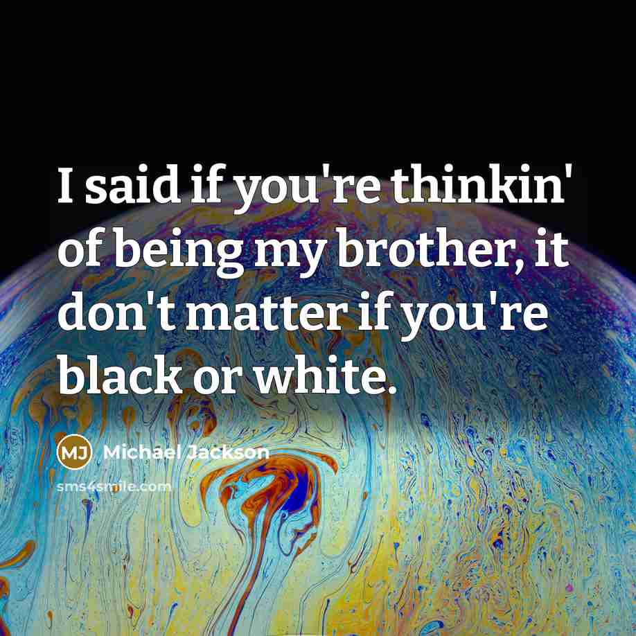 “I said if you're thinkin' of being my brother, it…” quote by Michael Jackson