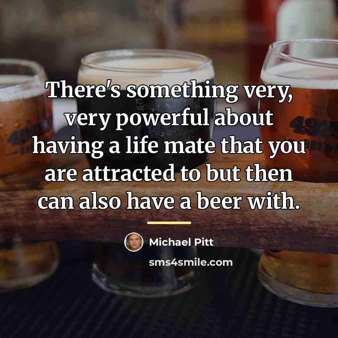 “There's something very, very powerful about having a life mate…” quote by Michael Pitt