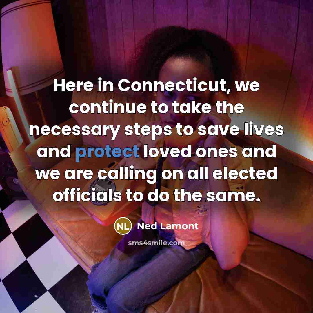 “Here in Connecticut, we continue to take the necessary steps…” quote by Ned Lamont