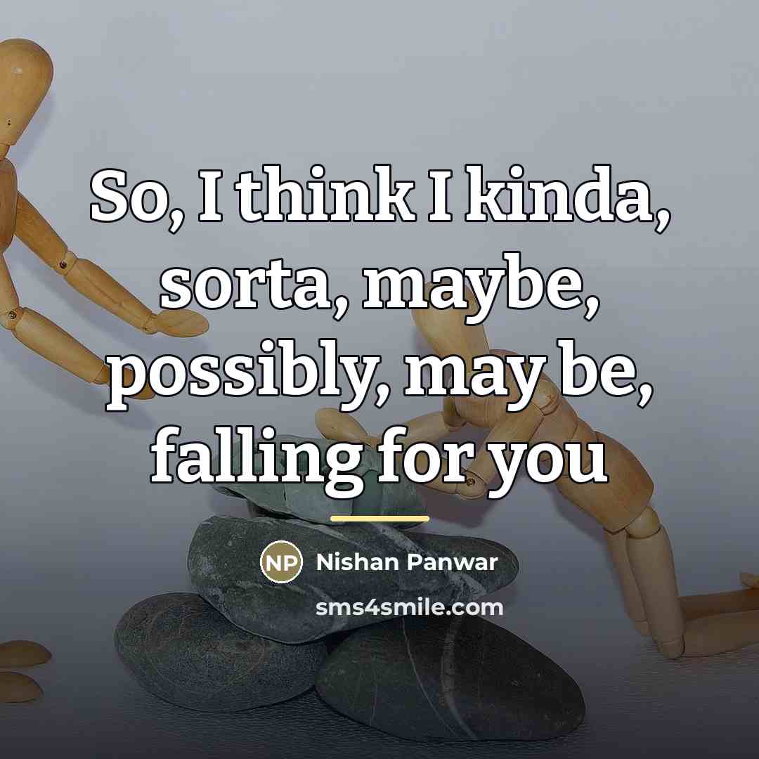 “So, I think I kinda, sorta, maybe, possibly, may be,…” quote by Nishan Panwar