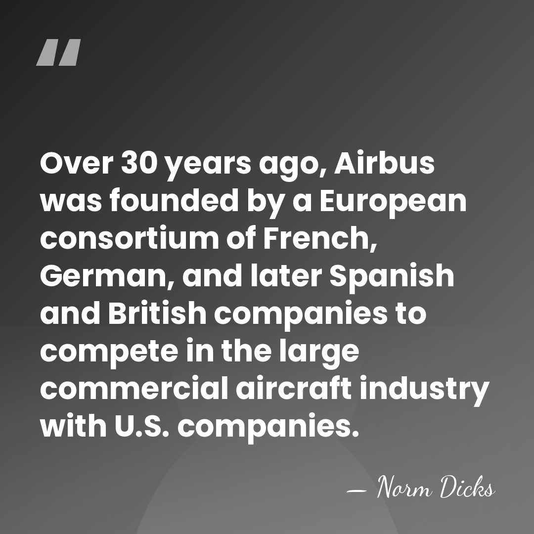 Over 30 years ago, Airbus was founded by a European consortium of&hellip; - Norm Dicks