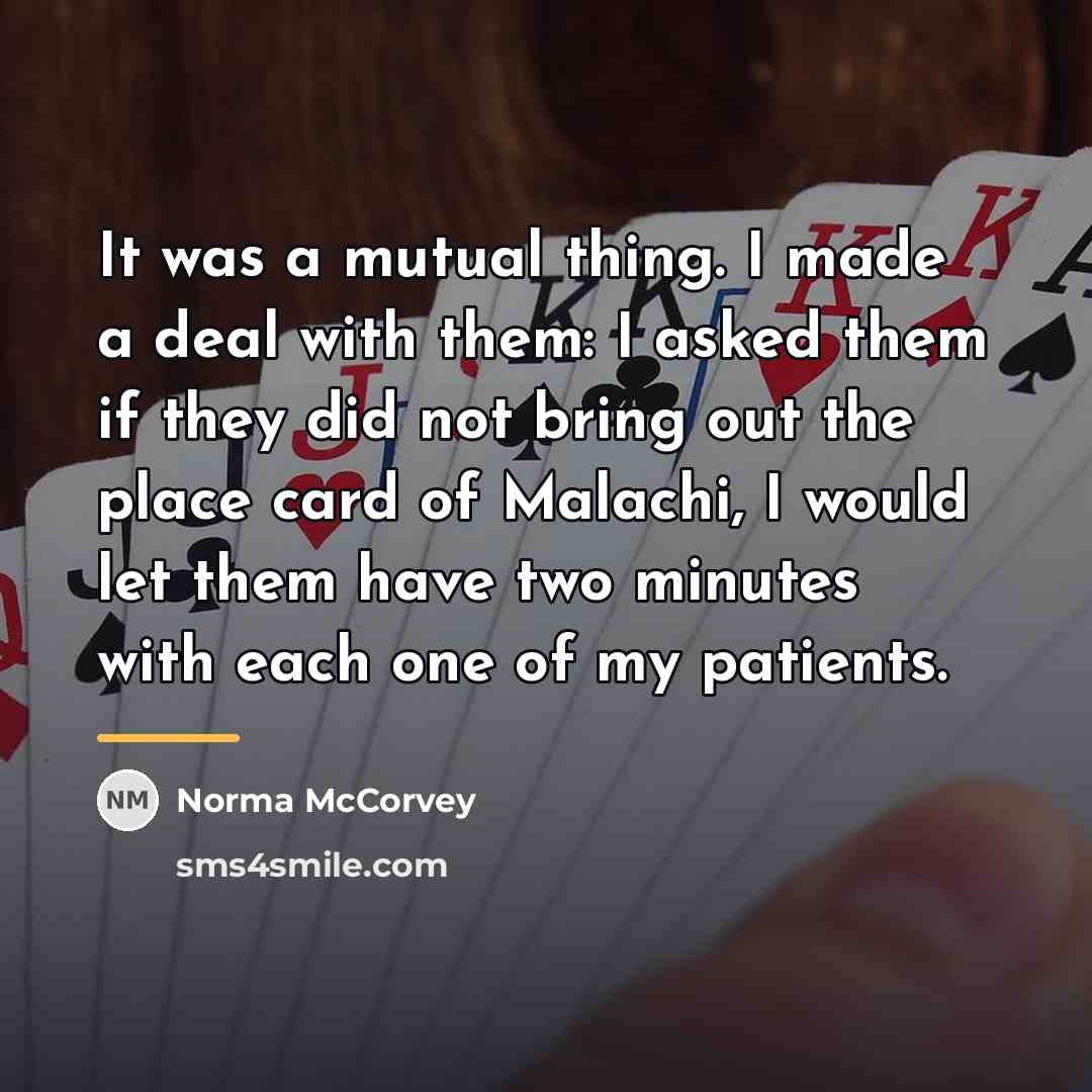 “It was a mutual thing. I made a deal with…” quote by Norma McCorvey