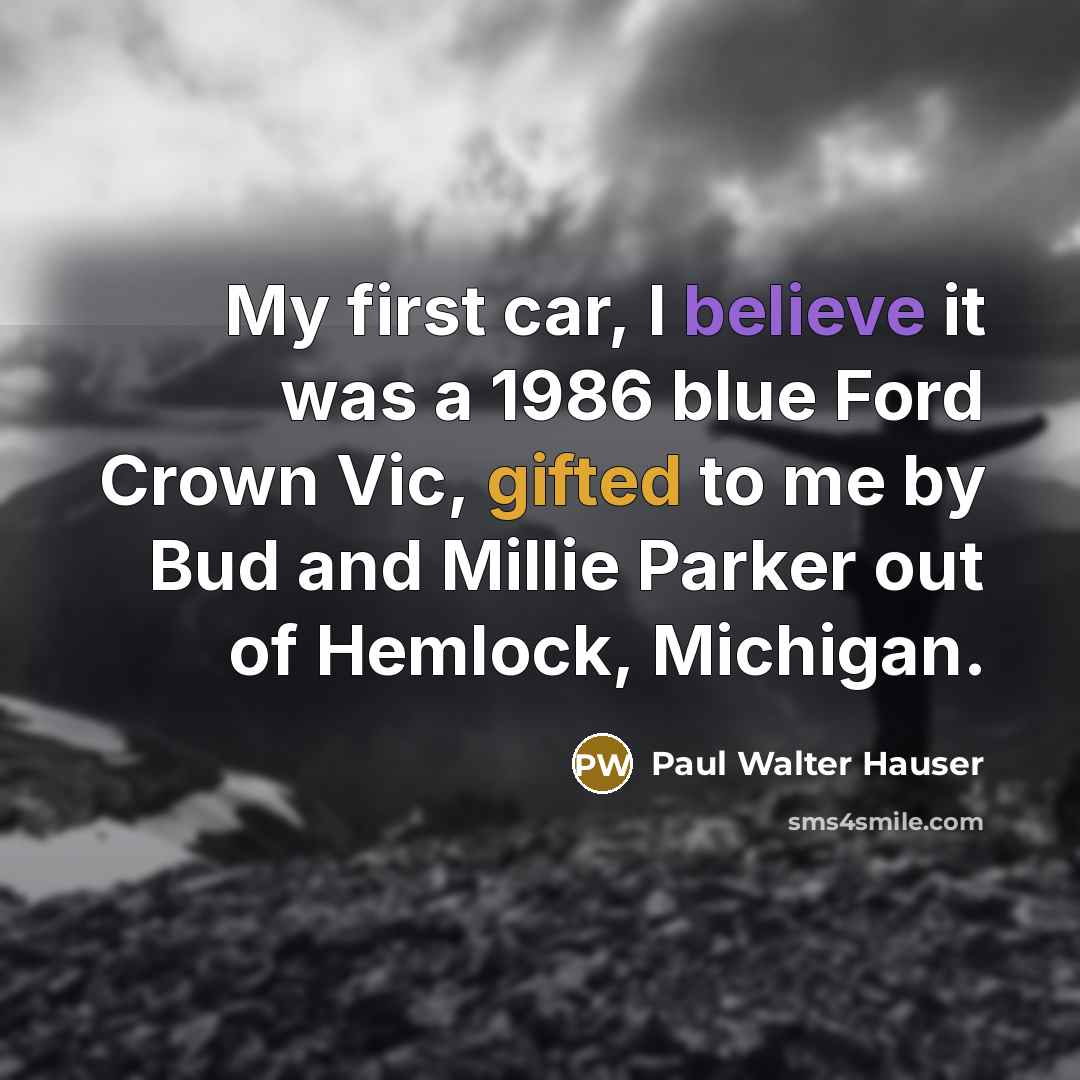 “My first car, I believe it was a 1986 blue…” quote by Paul Walter Hauser