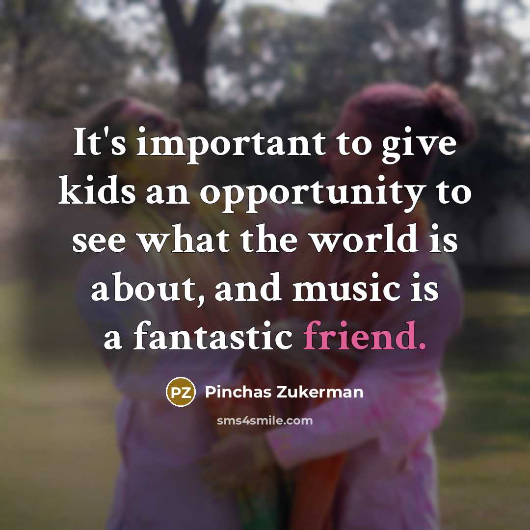 “It's important to give kids an opportunity to see what…” quote by Pinchas Zukerman
