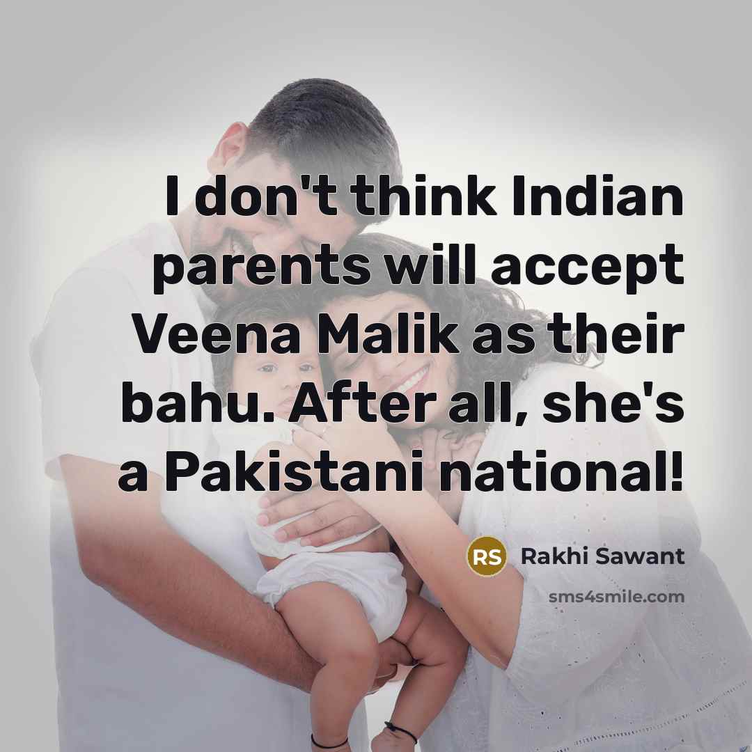 “I don't think Indian parents will accept Veena Malik as…” quote by Rakhi Sawant