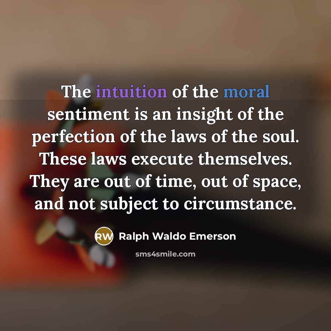 “The intuition of the moral sentiment is an insight of…” quote by Ralph Waldo Emerson