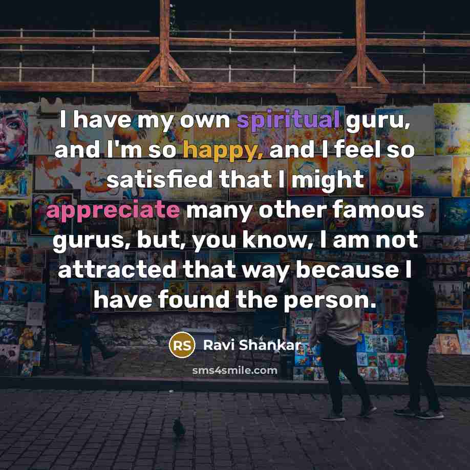“I have my own spiritual guru, and I'm so happy,…” quote by Ravi Shankar