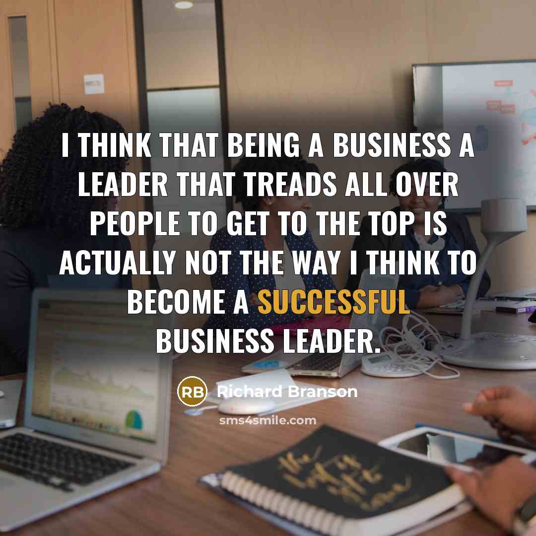 “I think that being a business a leader that treads…” quote by Richard Branson