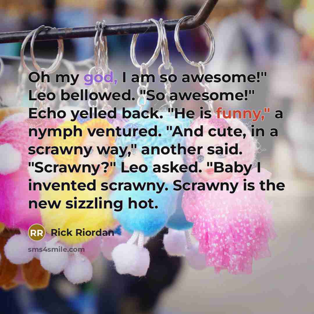 “Oh my god, I am so awesome!" Leo bellowed. "So…” quote by Rick Riordan