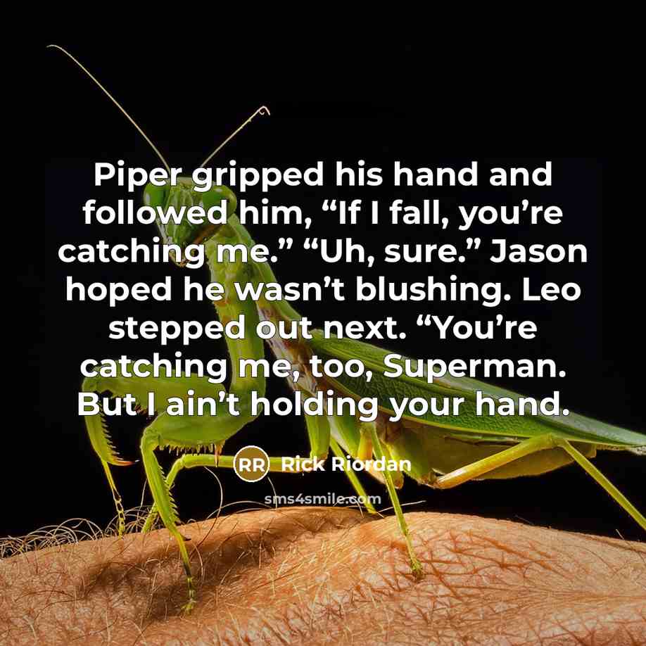 “Piper gripped his hand and followed him, “If I fall,…” quote by Rick Riordan