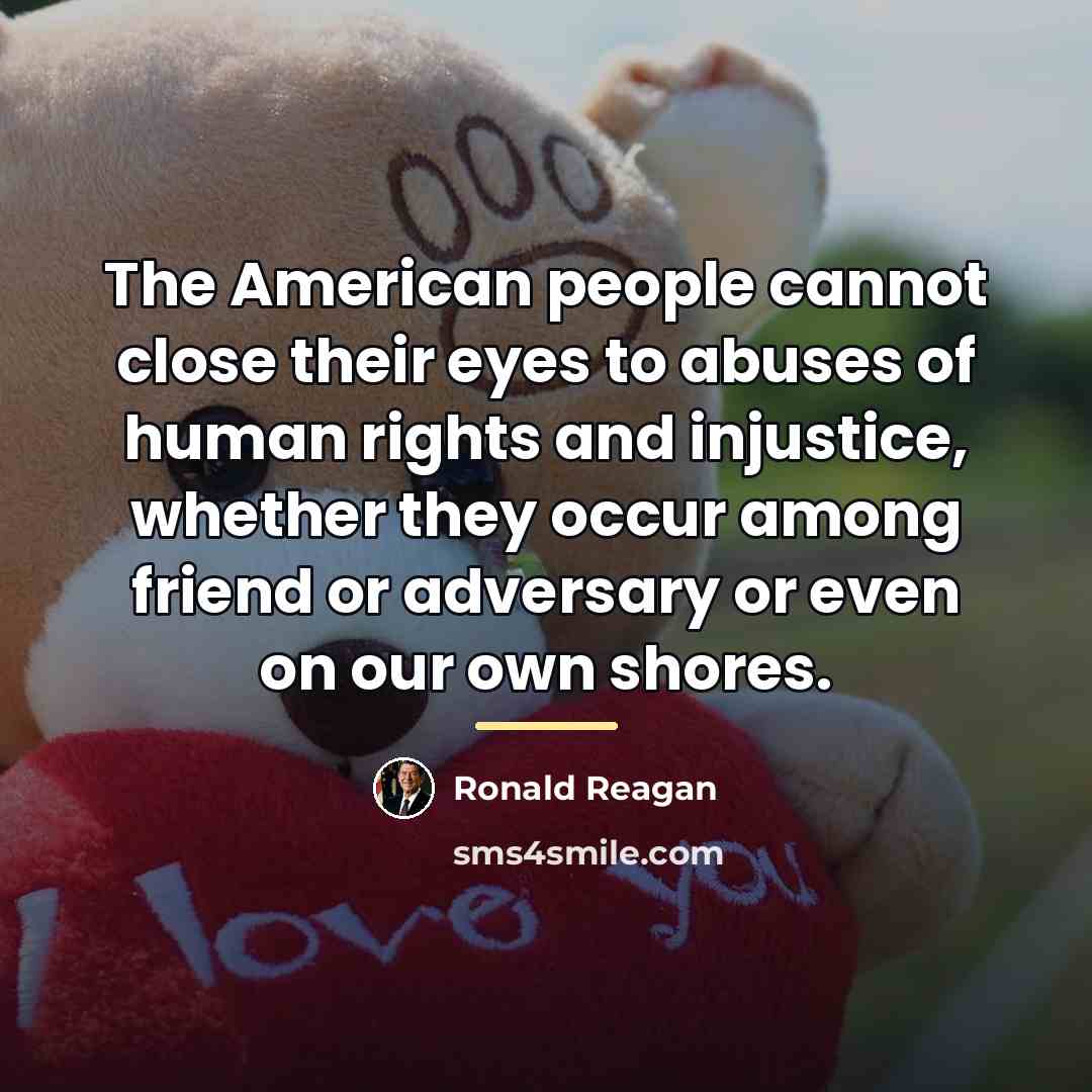 “The American people cannot close their eyes to abuses of…” quote by Ronald Reagan