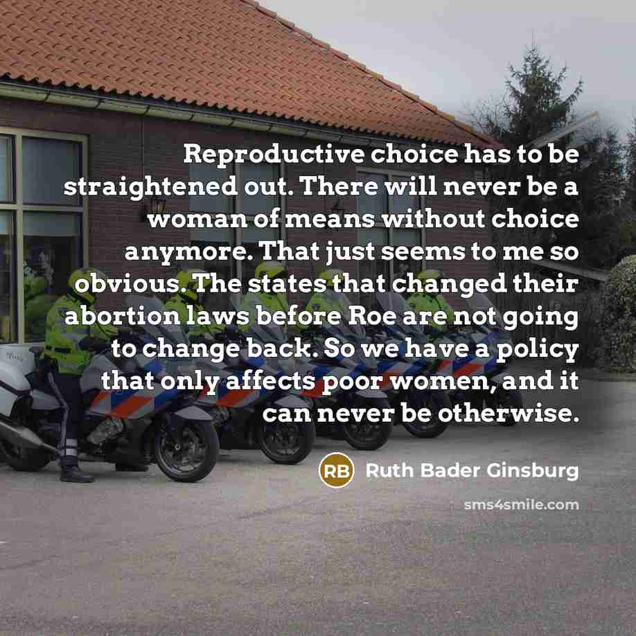 “Reproductive choice has to be straightened out. There will never…” quote by Ruth Bader Ginsburg