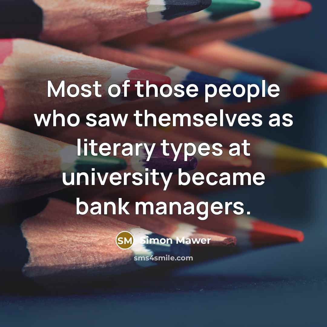 “Most of those people who saw themselves as literary types…” quote by Simon Mawer