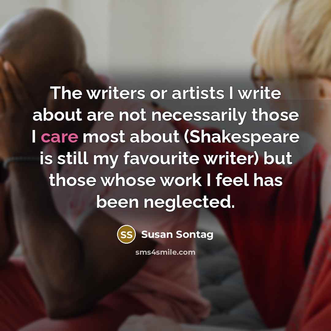 “The writers or artists I write about are not necessarily…” quote by Susan Sontag