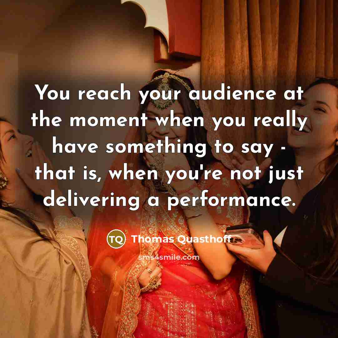 “You reach your audience at the moment when you really…” quote by Thomas Quasthoff