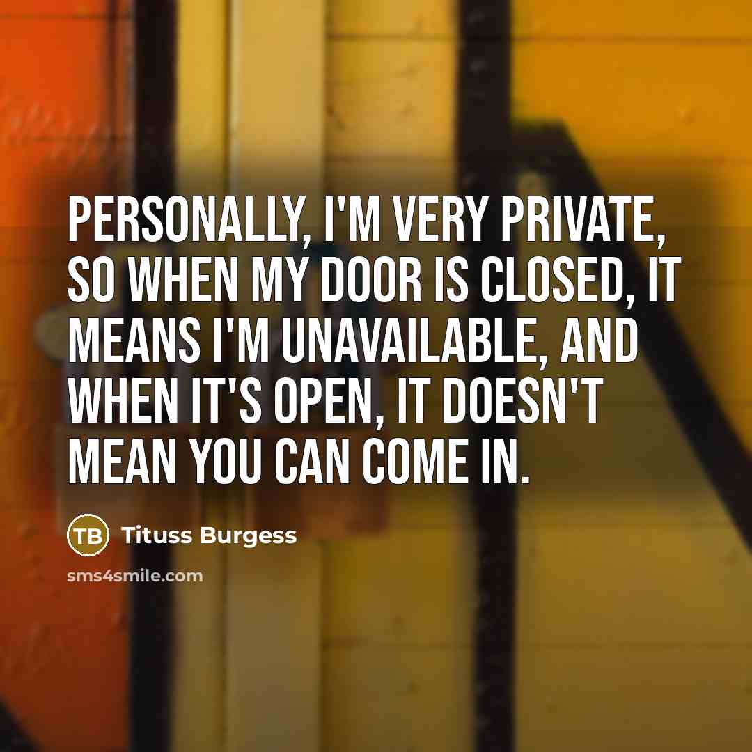 “Personally, I'm very private, so when my door is closed,…” quote by Tituss Burgess