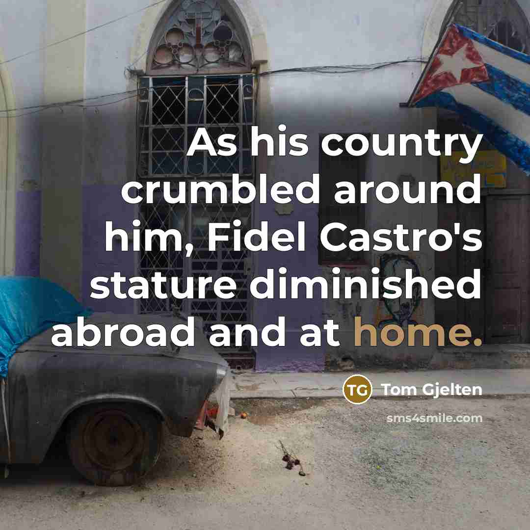 “As his country crumbled around him, Fidel Castro's stature diminished…” quote by Tom Gjelten