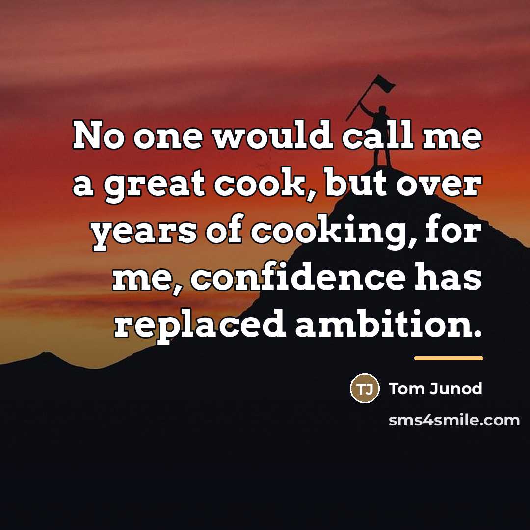 “No one would call me a great cook, but over…” quote by Tom Junod