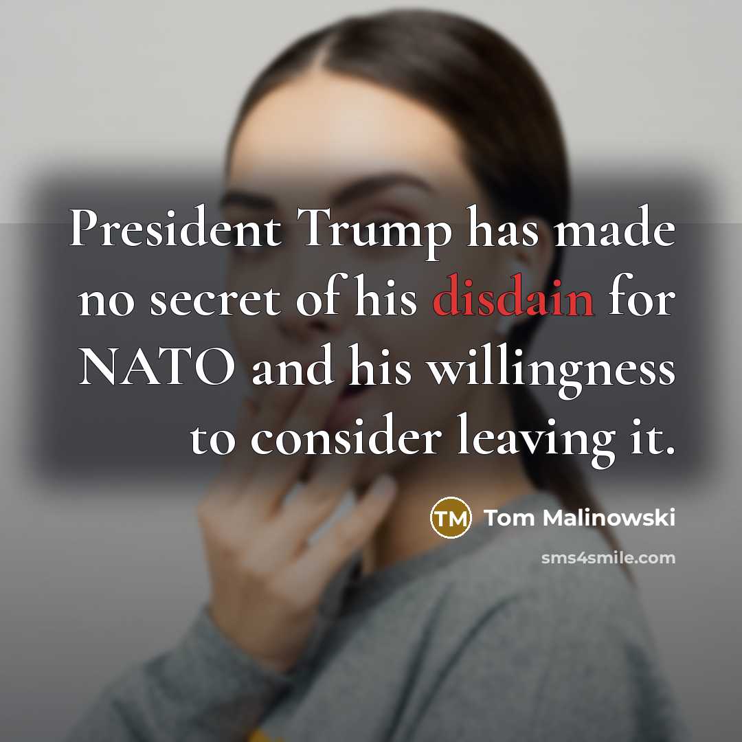 “President Trump has made no secret of his disdain for…” quote by Tom Malinowski