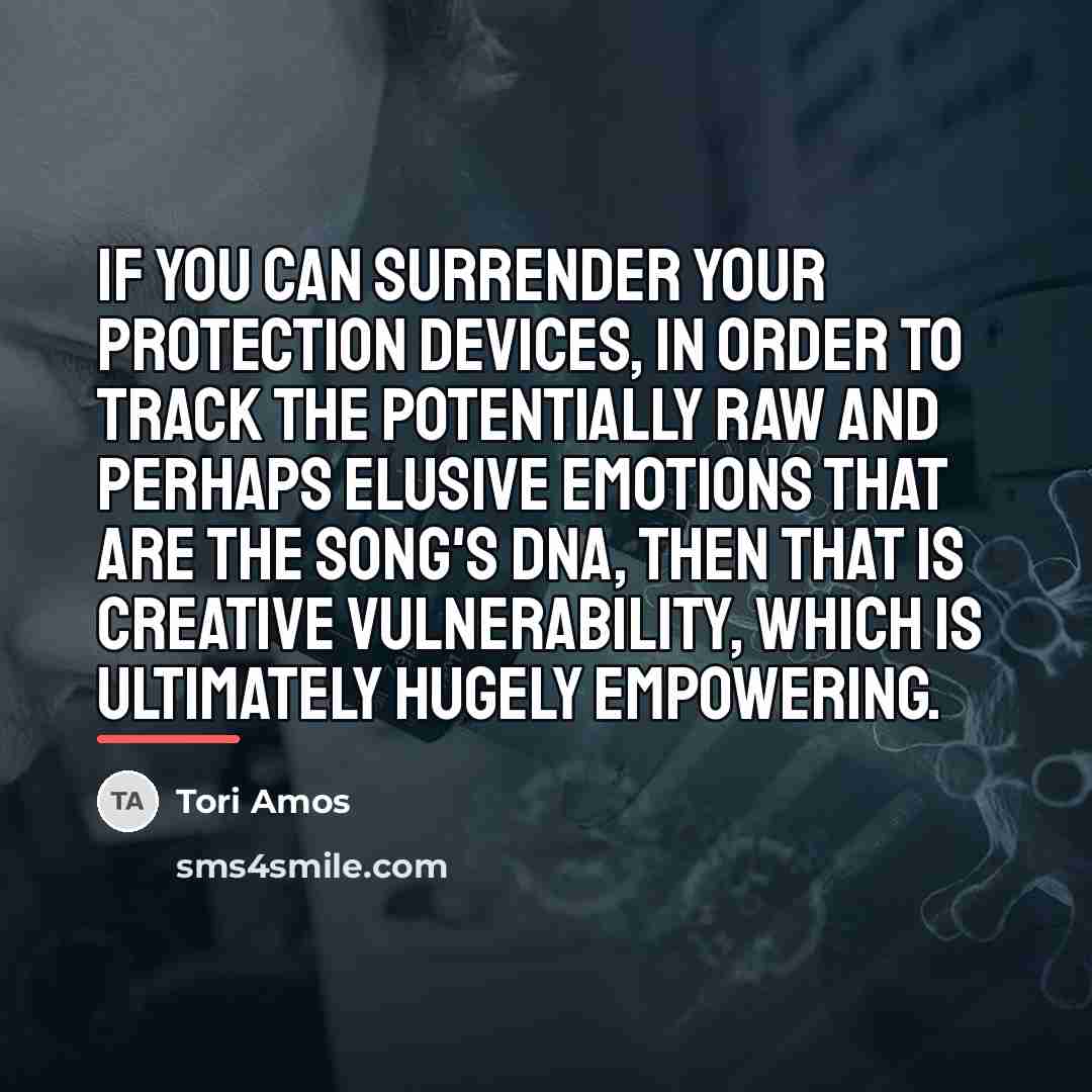 “If you can surrender your protection devices, in order to…” quote by Tori Amos
